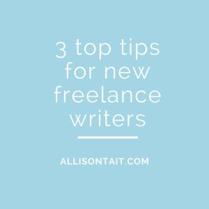 3 top tips for new freelance writers