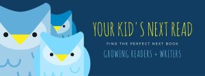 FIND THE PERFECT NEXT BOOK FOR YOUR CHILD